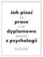 Jak pisa prace dyplomowe z psychologii. Poradnik nie tylko dla psychologw