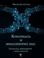 Komunikacja w spoeczestwie sieci. Technologia, bezpieczestwo i zmiana spoeczna