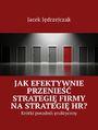 Jak efektywnie przenie strategi firmy na strategi HR?