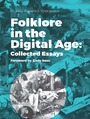 Folklore in the Digital Age: Collected Essays. Foreword by Andy Ross