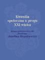 Kwestia spoeczna u progu XXI wieku. Ksiga jubileuszowa dla Profesor Jzefiny Hrynkiewicz