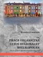 PRACA ORGANICZNA I ETOS REGIONALNY WIELKOPOLAN Szkice politologiczno-regionalistyczne