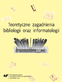 Teoretyczne zagadnienia bibliologii i informatologii. Studia i szkice