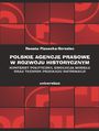 Polskie agencje prasowe w rozwoju historycznym. Kontekst polityczny, ewolucja modelu oraz technik przekazu informacji