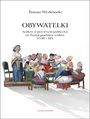 Obywatelki. Kobiety w przestrzeni publicznej we Francji przeomu wiekw XVIII i XIX