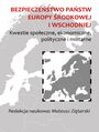 Bezpieczestwo pastw Europy rodkowej i Wschodniej. Kwestie spoeczne, ekonomiczne, polityczne i militarne