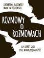 Rozmowy o rozmowach. Czyli miej gos i nie wahaj si go uy!