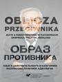 Oblicza przeciwnika. Jzyk a rzeczywisto w kategoriach ekspresji, polityki, ideologii