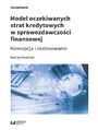 Model oczekiwanych strat kredytowych w sprawozdawczoci finansowej. Koncepcja i zastosowanie