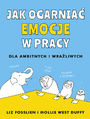Jak ogarnia emocje w pracy