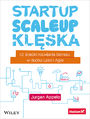 Startup, scaleup, klska. 42 cieki rozwijania biznesu w duchu Lean i Agile