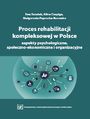 Proces rehabilitacji kompleksowej w Polsce - aspekty psychologiczne, spoeczno-ekonomiczne i organizacyjne