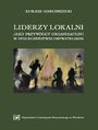 Liderzy lokalni jako przywdcy organizacyjni w spoeczestwie obywatelskim