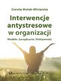 Interwencje antystresowe w organizacji. Modele. Zarz�dzanie. Efektywno��