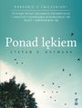 PONAD LKIEM. Strategie terapii poznawczo-behawioralnej i uwanoci pozwalajce przezwyciy lk, strach i zamartwianie si