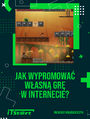 Jak wypromowa wasn gr w Internecie