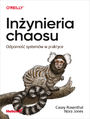 Inynieria chaosu. Odporno systemw w praktyce