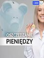 Oszczdzanie pienidzy. Poradnik w 100% praktyczny