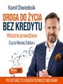 Droga do ycia bez kredytu. Historie prawdziwe