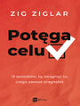 Potga celu. 13 sposobw, by osign to, czego zawsze pragne 