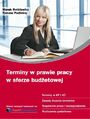 Terminy w prawie pracy w sferze budetowej Poradnik pracodawcy i pracownika