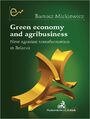 Green economy and agribusiness. New agrarian transformation in Belarus