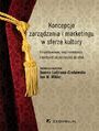 Koncepcje zarzdzania i marketingu w sferze kultury. Projektowanie, implementacja i kontekst skutecznoci dziaa