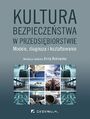 Kultura bezpieczestwa w przedsibiorstwie. Modele, diagnoza i ksztatowanie