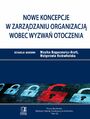 Nowe koncepcje w zarzdzaniu organizacj wobec wyzwa otoczenia. Tom 22