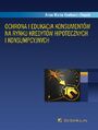 Ochrona i edukacja konsumentw na rynku kredytw hipotecznych i konsumpcyjnych