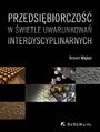 Przedsibiorczo w wietle uwarunkowa interdyscyplinarnych