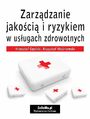 Zarzdzanie jakoci i ryzykiem w usugach zdrowotnych