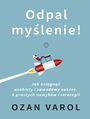 Odpal mylenie!. Jak osign osobisty i zawodowy sukces. 9 prostych nawykw i strategii