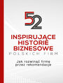 52 inspirujce historie biznesowe polskich firm. Jak rozwin firm przez rekomendacje