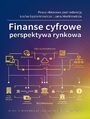 Finanse cyfrowe. Perspektywa rynkowa