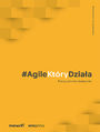 #AgileKtryDziaa. Pracuj zwinnie i skutecznie