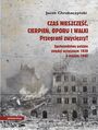 Czas nieszcz, cierpie, oporu i walki. Przegrani zwycizcy? Prba spojrzenia na spoeczestwo polskie pomidzy wrzeniem 1939 a majem 1945