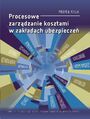 Procesowe zarzdzanie kosztami w zakadach ubezpiecze