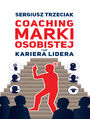 Coaching marki osobistej czyli Kariera lidera