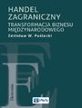 Handel zagraniczny. Transformacja biznesu midzynarodowego