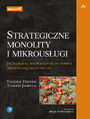 Strategiczne monolity i mikrousugi. Jak napdza innowacyjno za pomoc przemylanej architektury