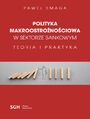 POLITYKA MAKROOSTRONOCIOWA W SEKTORZE BANKOWYM Teoria i praktyka