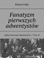 Fanatyzm pierwszych adwentystw