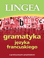 Gramatyka jzyka francuskiego z praktycznymi przykadami