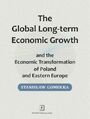 Global Long-term Economic Growth and the Economic Transformation of Poland and Eastern Europe