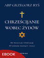 Chrzecijanie wobec ydw. Od Jezusa po inkwizycj. XV wiekw trudnych relacji