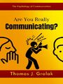 Are You Really Communicating?