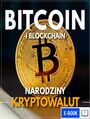 Bitcoin i Blockchain. Narodziny kryptowalut