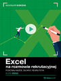 Excel na rozmowie kwalifikacyjnej. Kurs video. Pokonaj kade zadanie rekrutera