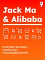 Jack Ma i Alibaba. Biznesowa i yciowa biografia